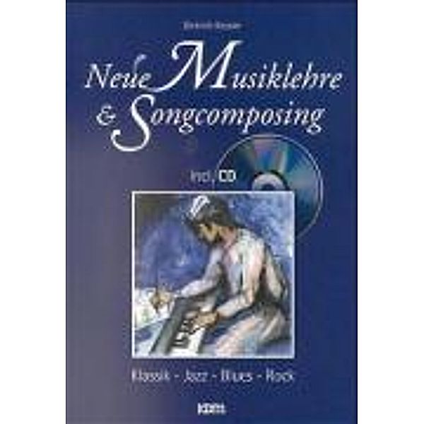 Neue Musiklehre & Songcomposing, Veränd. Neuausg., m. CD-Audio, Dietrich Kessler
