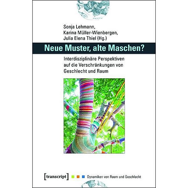 Neue Muster, alte Maschen? / Dynamiken von Raum und Geschlecht Bd.2