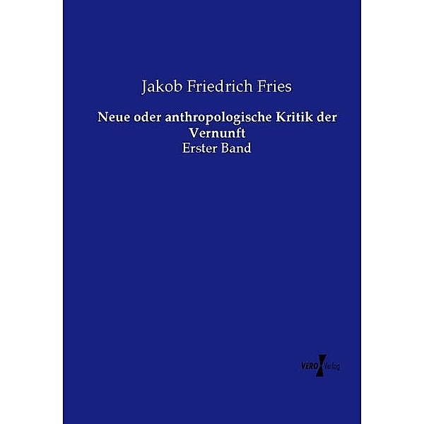 Neue oder anthropologische Kritik der Vernunft, Jakob Friedrich Fries