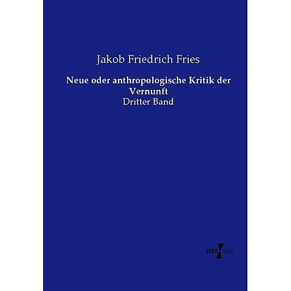 Neue oder anthropologische Kritik der Vernunft, Jakob Friedrich Fries
