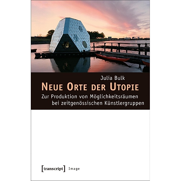 Neue Orte der Utopie / Image Bd.12, Julia Bulk