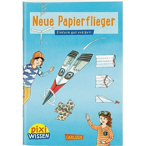 Neue Papierflieger / Pixi Wissen Bd.101, Karin Bischoff