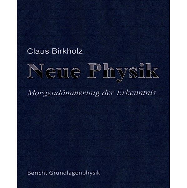 Neue Physik, Claus Birkholz