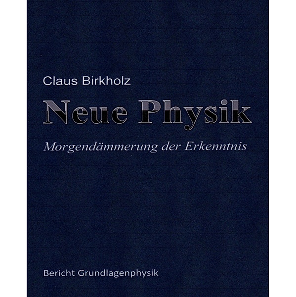 Neue Physik, Claus Birkholz
