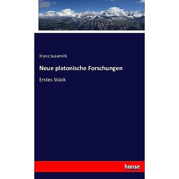 Neue platonische Forschungen, Franz Susemihl