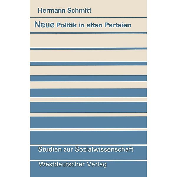 Neue Politik in alten Parteien / Studien zur Sozialwissenschaft Bd.59, Hermann Schmitt