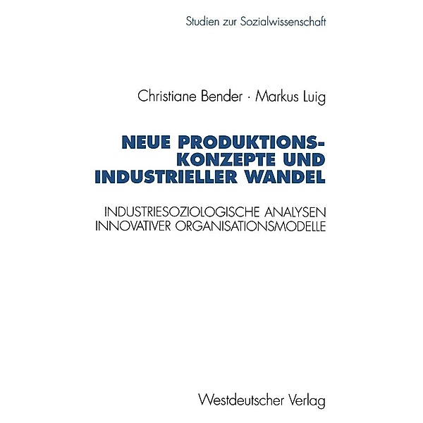 Neue Produktionskonzepte und industrieller Wandel / Studien zur Sozialwissenschaft Bd.161, Markus Luig