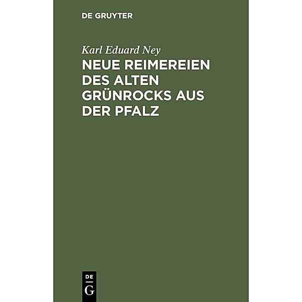 Neue Reimereien des alten Grünrocks aus der Pfalz, Karl Eduard Ney