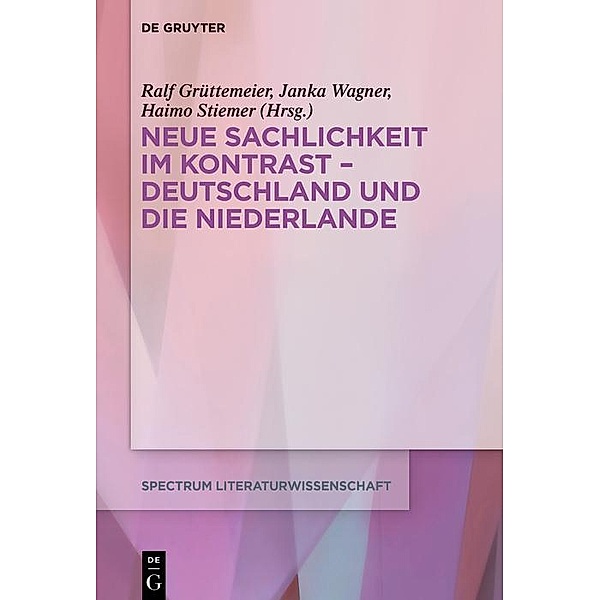 Neue Sachlichkeit im Kontrast - Deutschland und die Niederlande / spectrum Literaturwissenschaft / spectrum Literature Bd.72