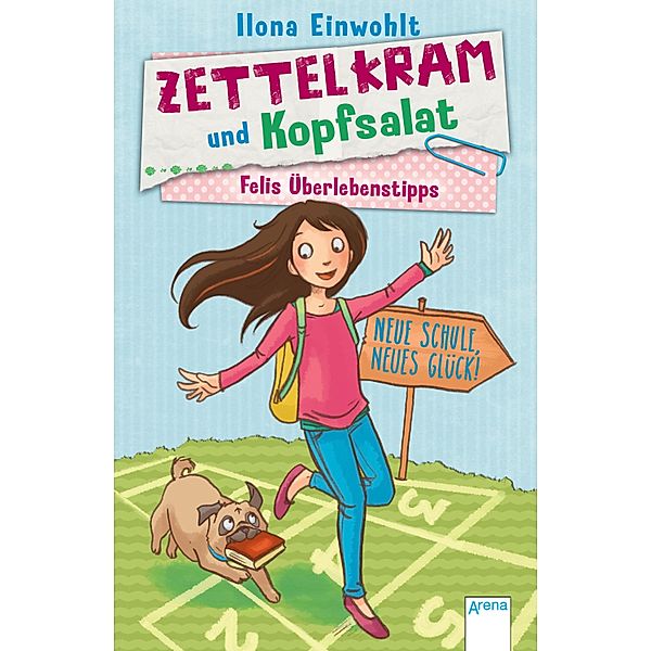 Neue Schule, neues Glück! / Zettelkram und Kopfsalat - Felis Überlebenstipps Bd.1, Ilona Einwohlt