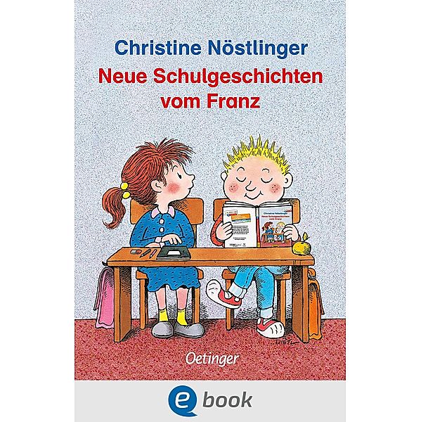 Neue Schulgeschichten vom Franz / Geschichten vom Franz, Christine Nöstlinger