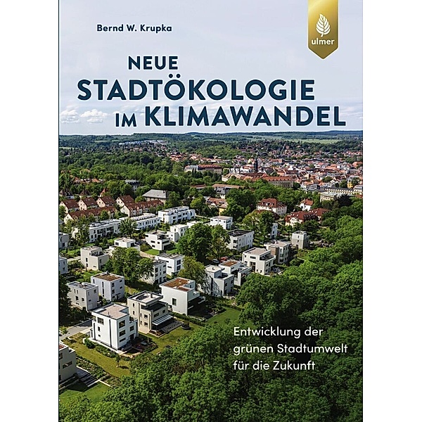 Neue Stadtökologie im Klimawandel, Bernd W. Krupka