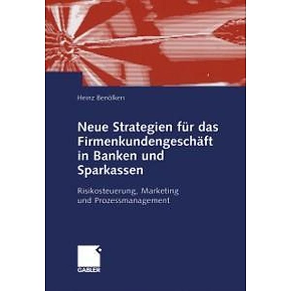 Neue Strategien für das Firmenkundengeschäft in Banken und Sparkassen, Heinz Benölken