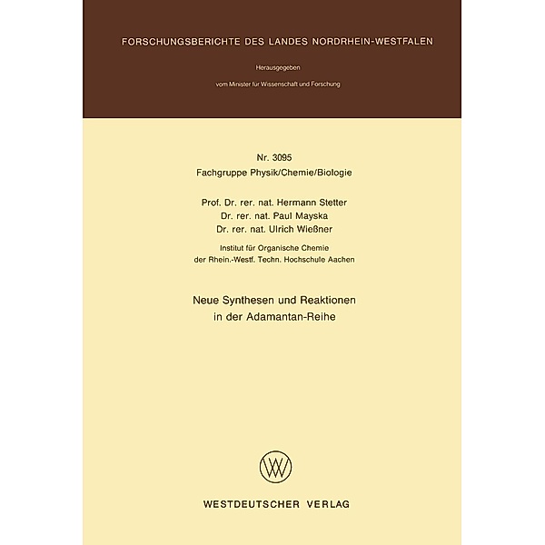 Neue Synthesen und Reaktionen in der Adamantan-Reihe / Forschungsberichte des Landes Nordrhein-Westfalen Bd.3095, Hermann Stetter