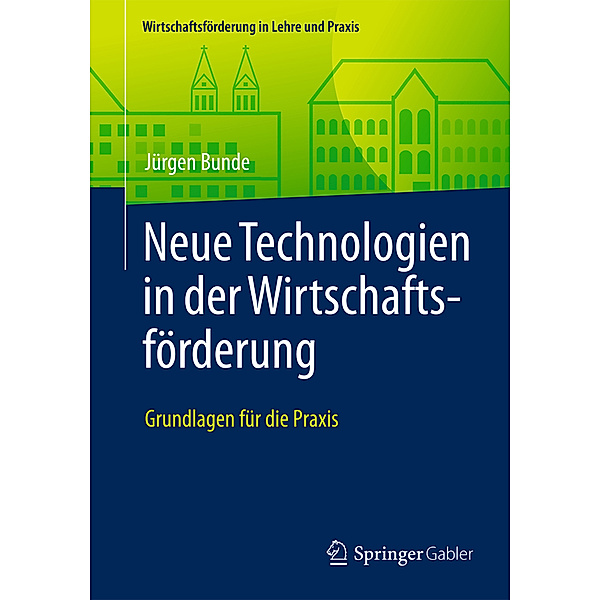 Neue Technologien in der Wirtschaftsförderung; ., Jürgen Bunde