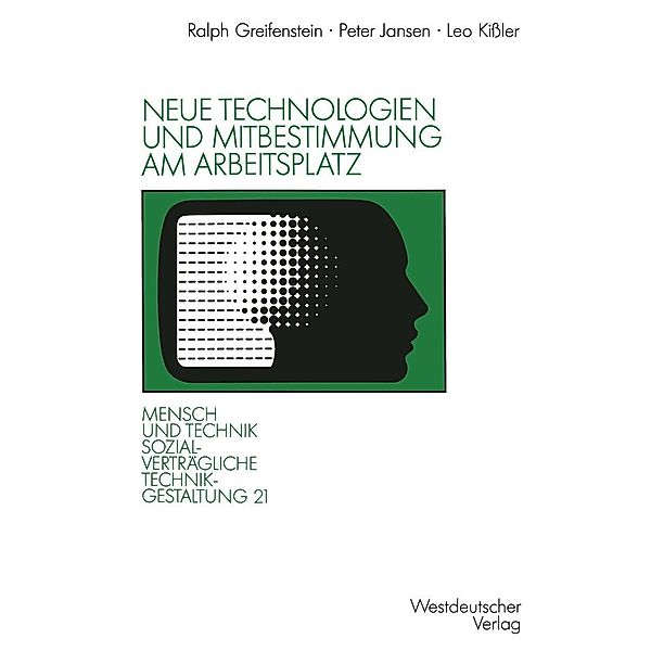 Neue Technologien und Mitbestimmung am Arbeitsplatz / Sozialverträgliche Technikgestaltung, Hauptreihe, Peter Jansen, Leo Kißler