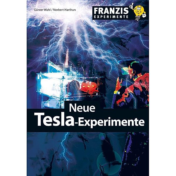 Neue Tesla-Experimente / Experimente, Günter Wahl, Norbert Harthun