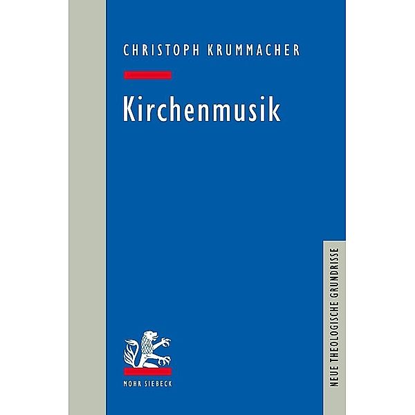 Neue Theologische Grundrisse / Kirchenmusik, Christoph Krummacher