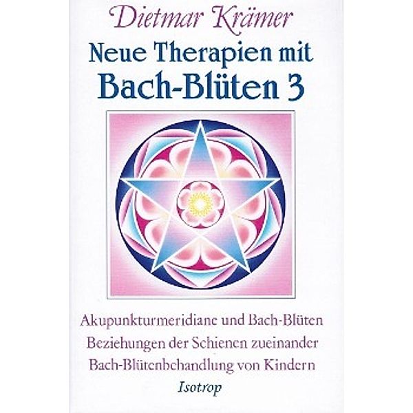 Neue Therapien mit Bach-Blüten 3, Dietmar Krämer