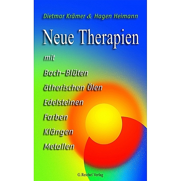 Neue Therapien mit Bach-Blüten, ätherischen Ölen..., Dietmar Krämer & Hagen Heimann