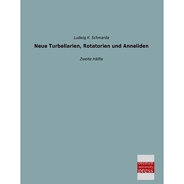 Neue Turbellarien, Rotatorien und Anneliden.Tl.2, Ludwig K. Schmarda