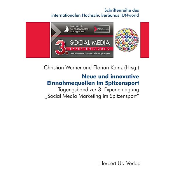 Neue und innovative Einnahmequellen im Spitzensport / Schriftenreihe des internationalen Hochschulverbunds IUNworld Bd.9, Florian Karl Kainz