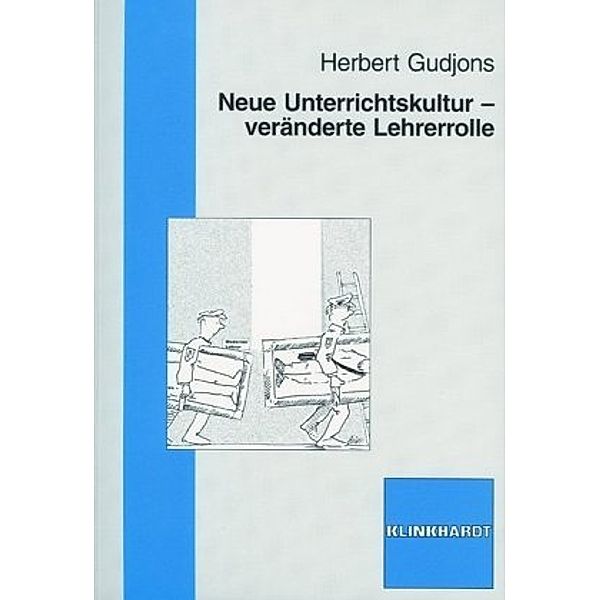 Neue Unterrichtskultur - veränderte Lehrerrolle, Herbert Gudjons