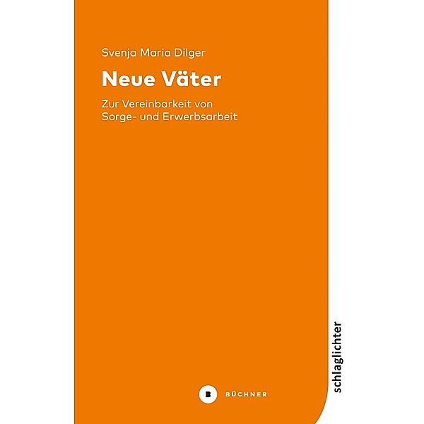 Neue Väter / Schlaglichter, Svenja Maria Dilger
