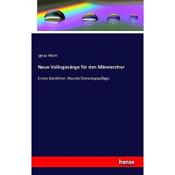 Neue Volksgesänge für den Männerchor, Ignaz Heim