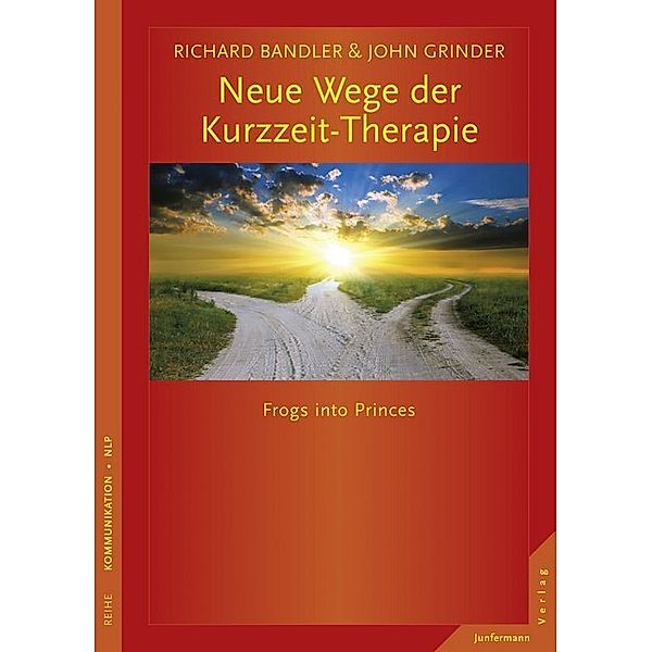 Neue Wege der Kurzzeit-Therapie, Richard Bandler, John Grinder
