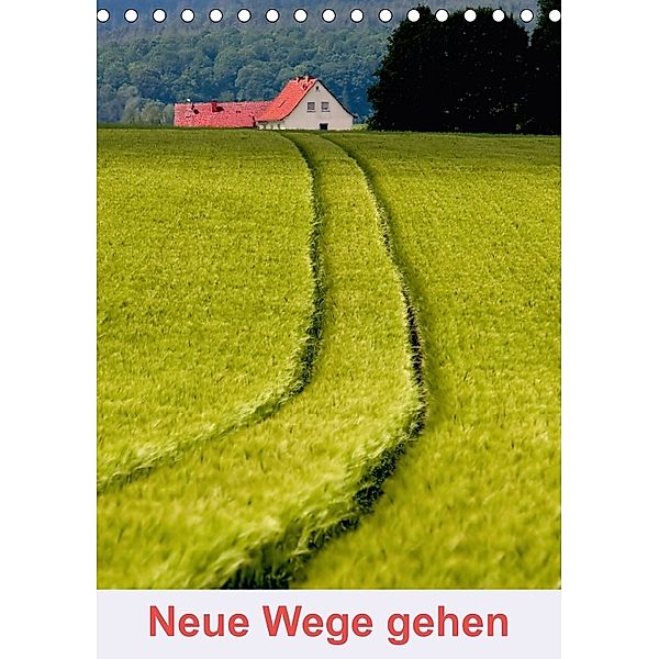 Neue Wege gehen (Tischkalender 2018 DIN A5 hoch) Dieser erfolgreiche Kalender wurde dieses Jahr mit gleichen Bildern und, Hans Pfleger