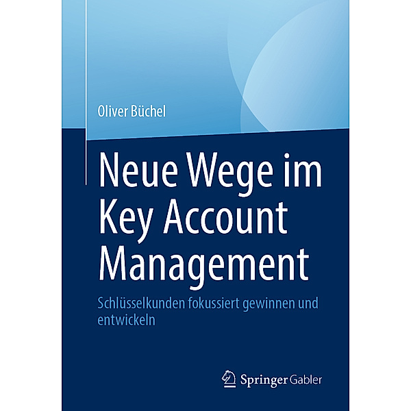 Neue Wege im Key Account Management, Oliver Büchel