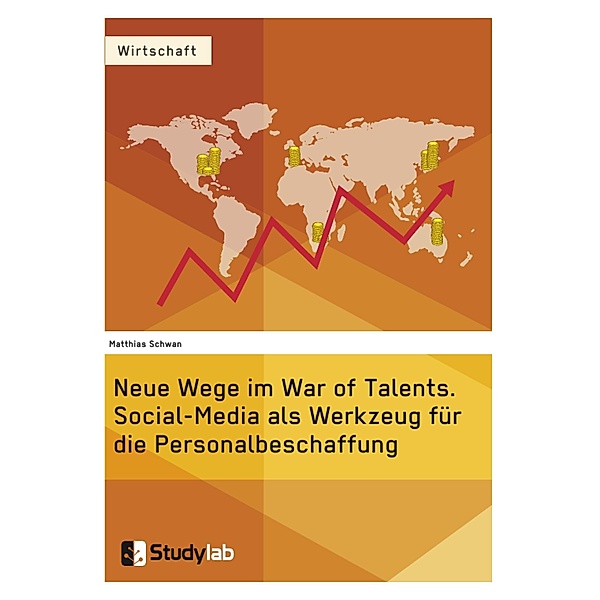 Neue Wege im War of Talents. Social-Media als Werkzeug für die Personalbeschaffung, Matthias Schwan