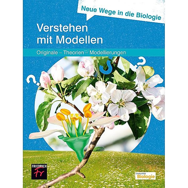 Neue Wege in die Biologie: Verstehen mit Modellen, Anette Upmeier zu Belzen