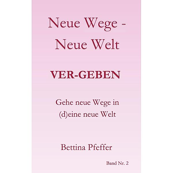Neue Wege - Neue Welt / Neue Wege - Neue Welt Bd.2, Bettina Pfeffer