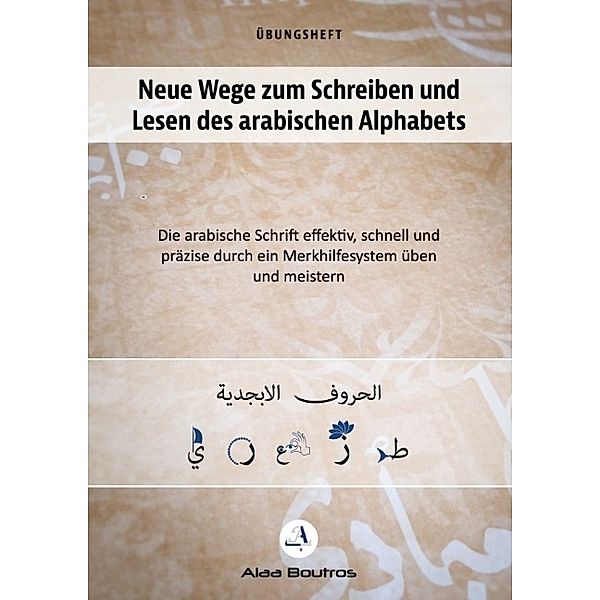Neue Wege zum Schreiben und Lesen des arabischen Alphabetes, Alaa Boutros