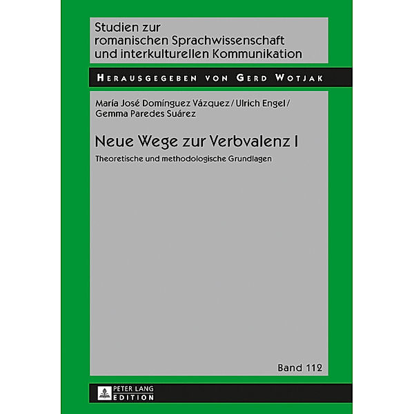 Neue Wege zur Verbvalenz I, Maria José Domínguez Vázquez, Ulrich Engel, Gemma Paredes Suárez