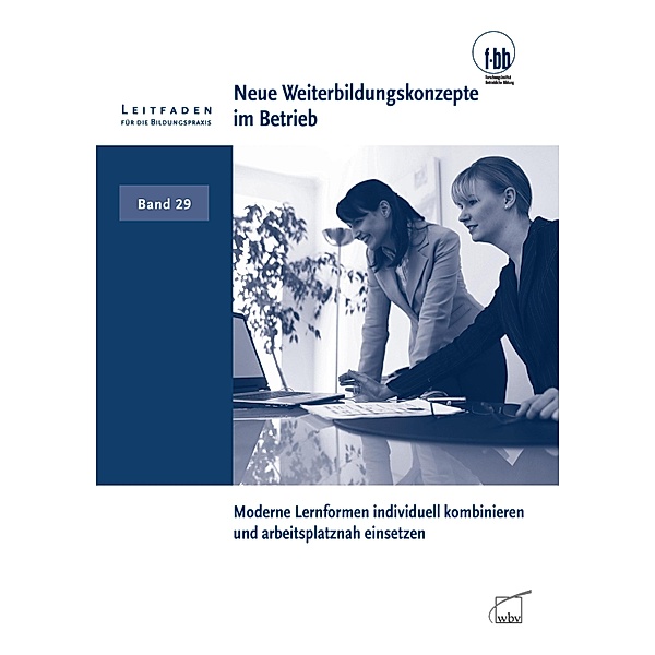 Neue Weiterbildungskonzepte im Betrieb / Leitfaden für die Bildungspraxis Bd.29, Barbara Mohr, Daniela Stoecker