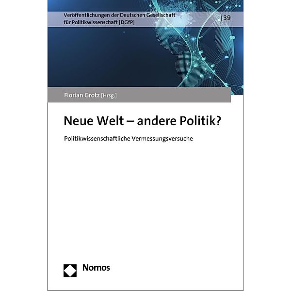 Neue Welt - andere Politik? / Veröffentlichungen der Deutschen Gesellschaft für Politikwissenschaft (DGfP) Bd.39