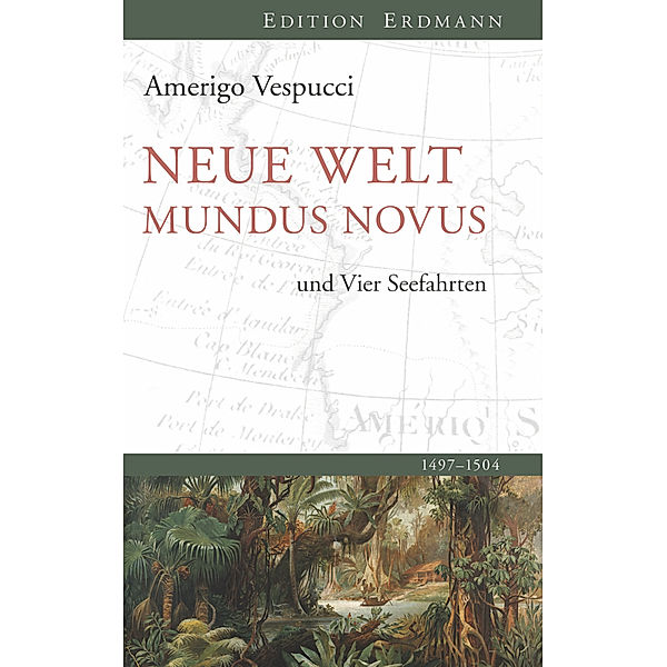 Neue Welt. Mundus Novus. Die vier Seefahrten, Amerigo Vespucci