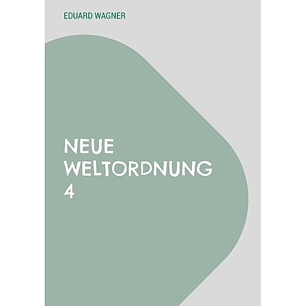 Neue Weltordnung 4, Eduard Wagner