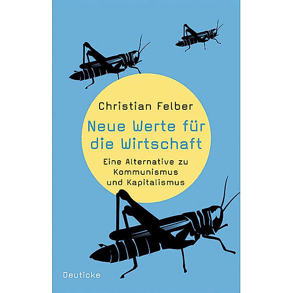 Neue Werte für die Wirtschaft, Christian Felber