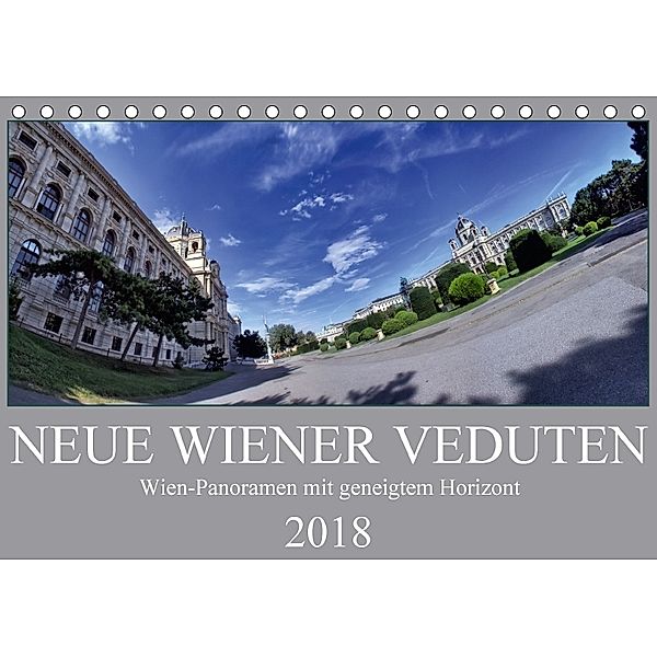 Neue Wiener Veduten - Wien-Panoramen mit geneigtem Horizont (Tischkalender 2018 DIN A5 quer), Werner Braun