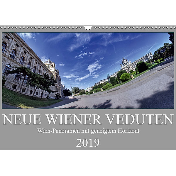 Neue Wiener Veduten - Wien-Panoramen mit geneigtem Horizont (Wandkalender 2019 DIN A3 quer), Werner Braun