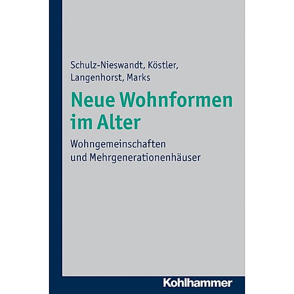 Neue Wohnformen im Alter, Frank Schulz-Nieswandt, Ursula Köstler, Francis Langenhorst, Heike Marks