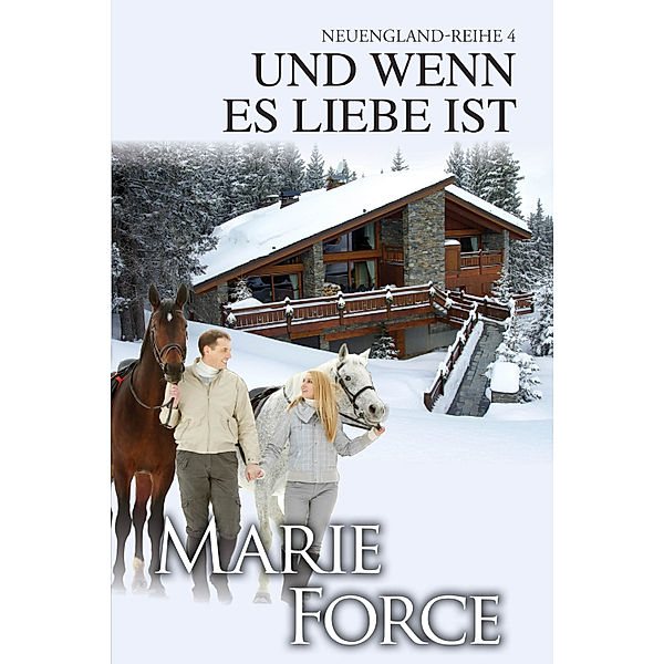 Neuengland-Reihe: Und wenn es Liebe ist (Neuengland-Reihe 4), Marie Force