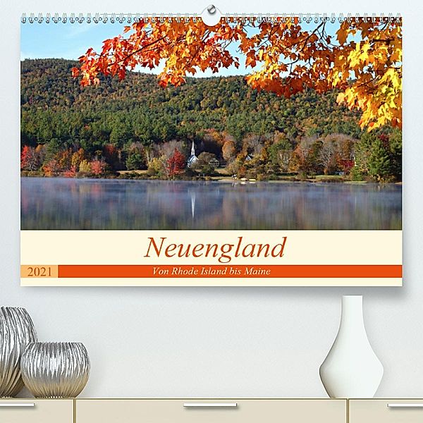 Neuengland - Von Rhode Island bis Maine (Premium, hochwertiger DIN A2 Wandkalender 2021, Kunstdruck in Hochglanz), Gro