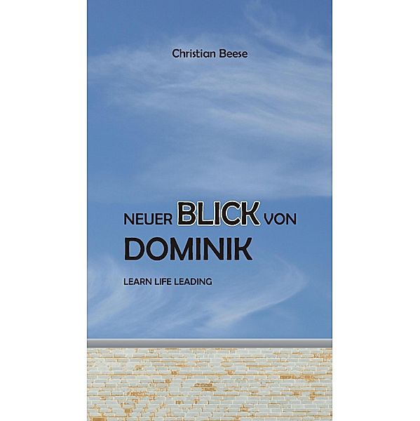 Neuer Blick von Dominik, Christian Beese