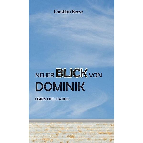 Neuer Blick von Dominik, Christian Beese