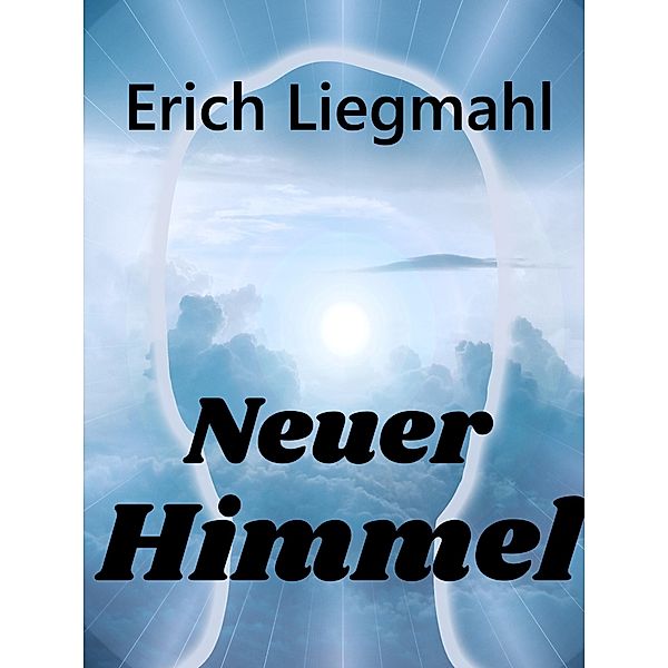 Neuer Himmel, Erich Liegmahl